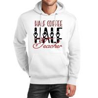 Half Coffee Half Teacher Unisex Hoodie | Artistshot