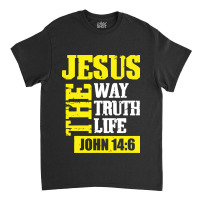 Jesus The Way Truth Life John 14 6 Classic T-shirt | Artistshot