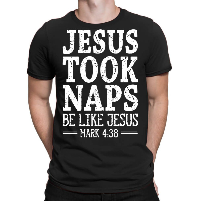 Jesus Took Naps Be Like Jesus T-shirt | Artistshot