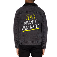 Jesus Wasnt Vaccinated Unisex Sherpa-lined Denim Jacket | Artistshot