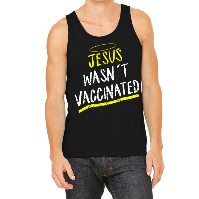 Jesus Wasnt Vaccinated Tank Top by skw art | Artistshot