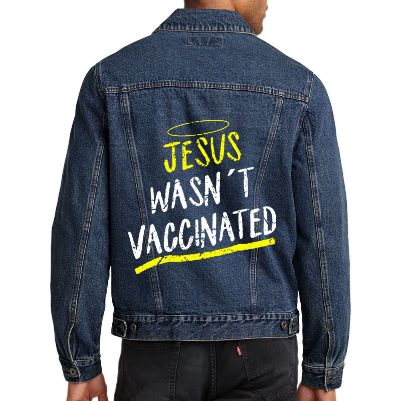 Jesus Wasnt Vaccinated Men Denim Jacket by skw art | Artistshot