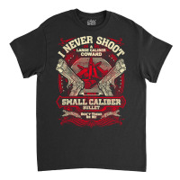 Gun Control I Never Shoot Classic T-shirt | Artistshot