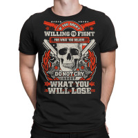 Gun Control If You Aren't Willing To Fight For What You Believe Do Not T-shirt | Artistshot