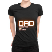 Dad Dedicated And Devoted  (2) Ladies Fitted T-shirt | Artistshot