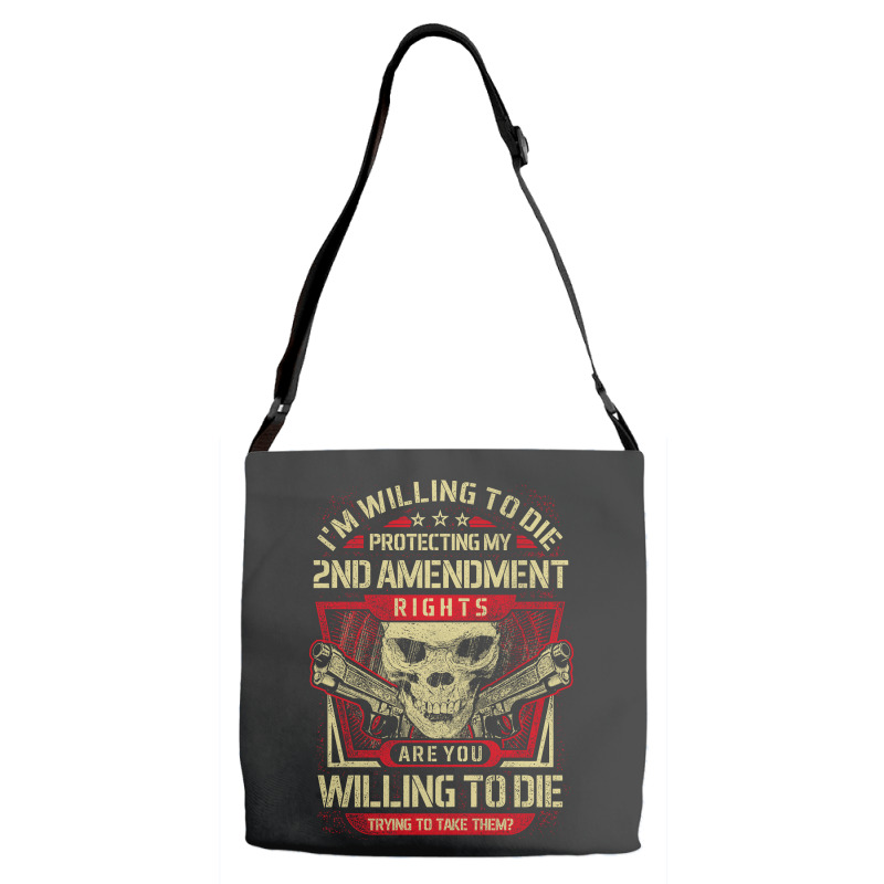 Gun Control I'm Willing To Die Protecting My Seconds Amendment Rights Adjustable Strap Totes | Artistshot