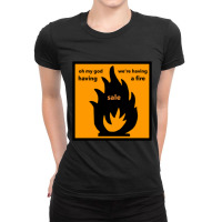 Oh My God We_re Having A Fire.... Sale Ladies Fitted T-shirt | Artistshot