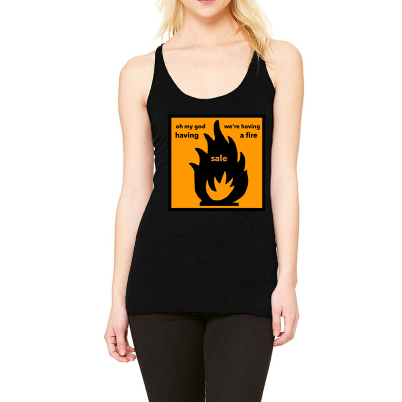 Oh My God We_re Having A Fire.... Sale Racerback Tank by DiamondAnaya | Artistshot