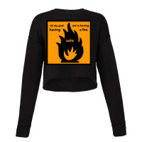 Oh My God We_re Having A Fire.... Sale Cropped Sweater | Artistshot