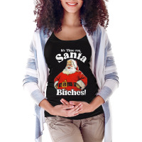 It's Time For Santa Bitches Maternity Scoop Neck T-shirt | Artistshot