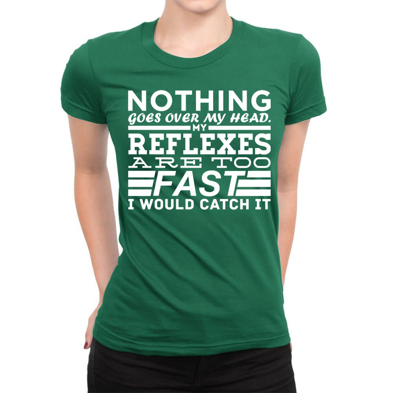 Nothing Goes Over My Head Ladies Fitted T-Shirt by peyzajetidall | Artistshot