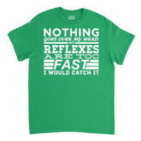 Nothing Goes Over My Head Classic T-shirt | Artistshot