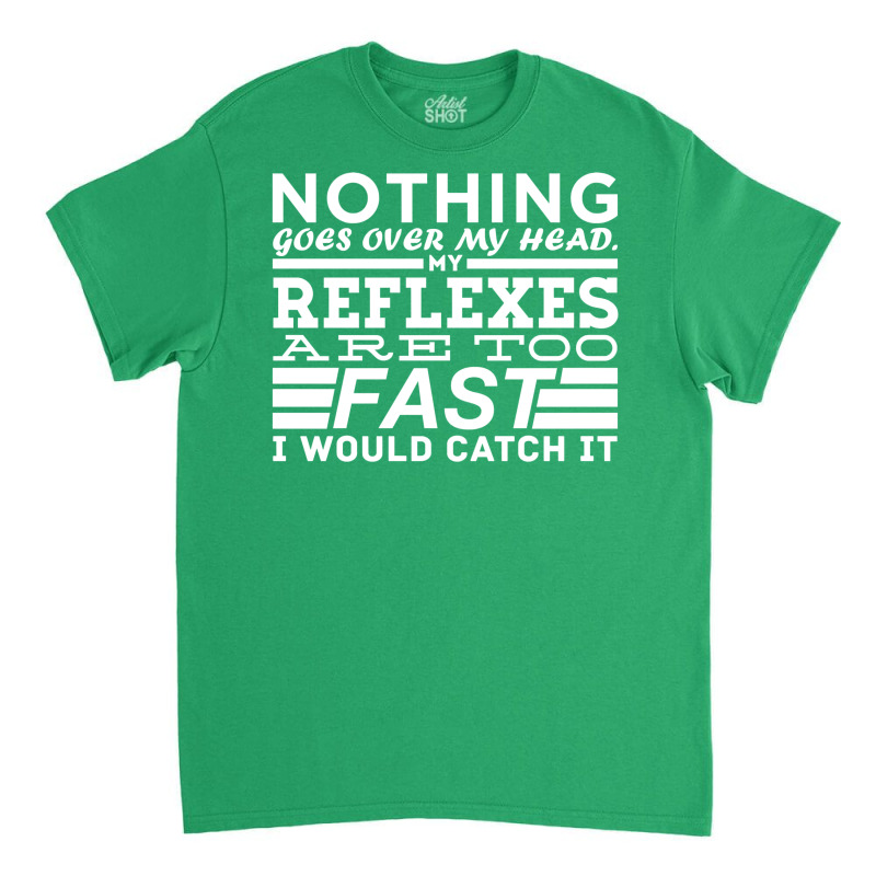 Nothing Goes Over My Head Classic T-shirt by peyzajetidall | Artistshot