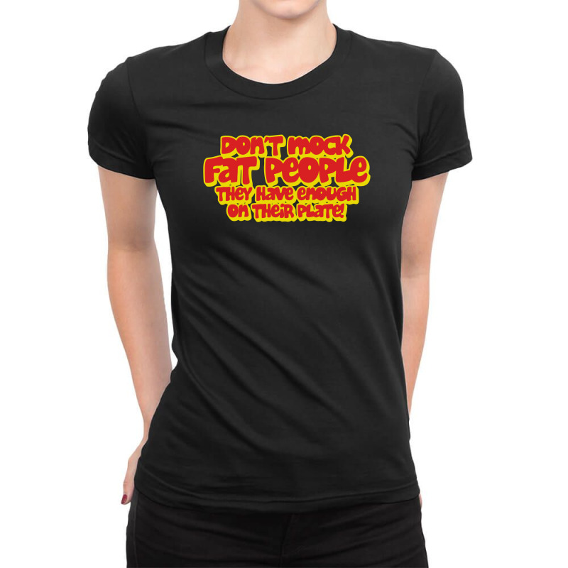 Don't Mock Fat People Ladies Fitted T-Shirt by vanotees | Artistshot