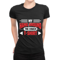 My Hang Around The Couch Ladies Fitted T-shirt | Artistshot