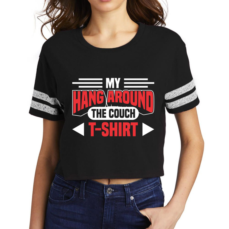 My Hang Around The Couch Scorecard Crop Tee by KamariSalisbur | Artistshot