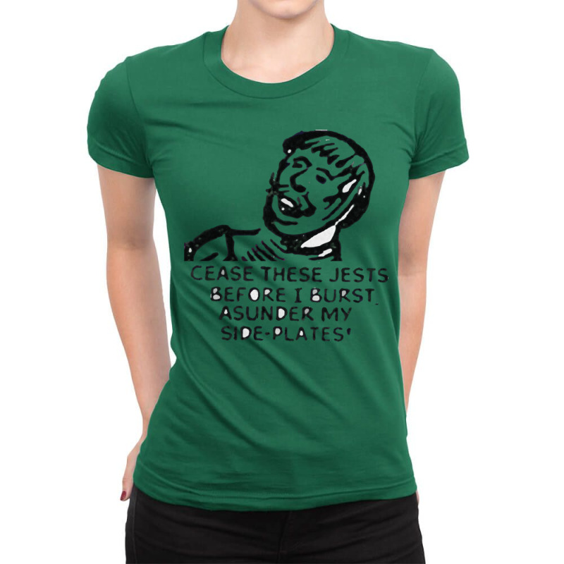 Cease These Jests Before I Burst Asunder My Side P Ladies Fitted T-Shirt by husungpalamf | Artistshot