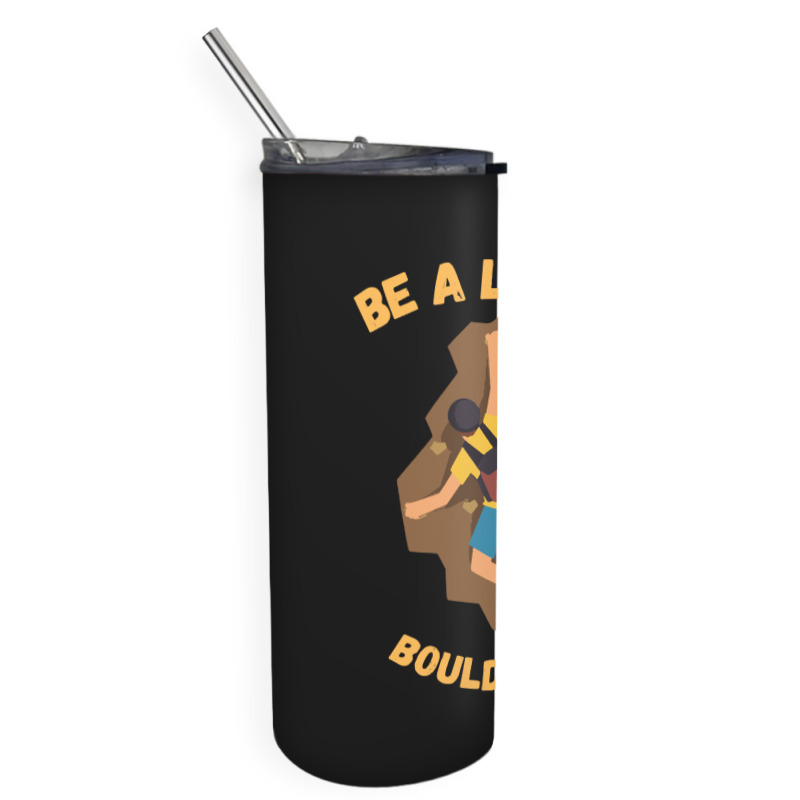 Bouldering T  Shirt Bouldering  Be A Little Boulde Skinny Tumbler | Artistshot