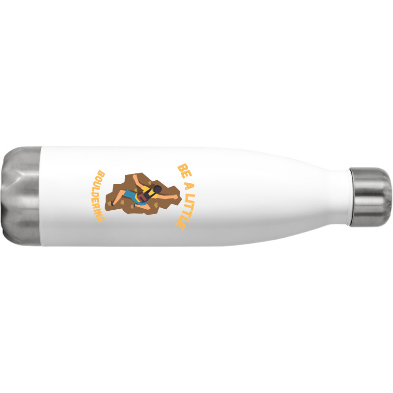 Bouldering T  Shirt Bouldering  Be A Little Boulde Stainless Steel Water Bottle | Artistshot