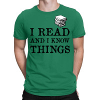 I Read And I Know Things (book) T-shirt | Artistshot