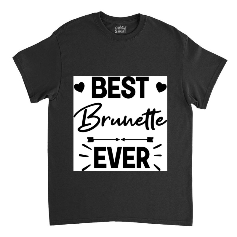 Best Brunette Ever Chiffon Top Classic T-shirt | Artistshot