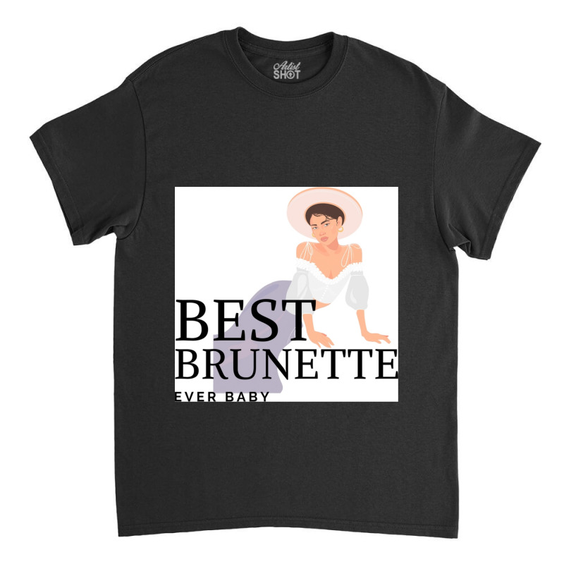 Best Brunette Ever Sleeveless Top Classic T-shirt | Artistshot