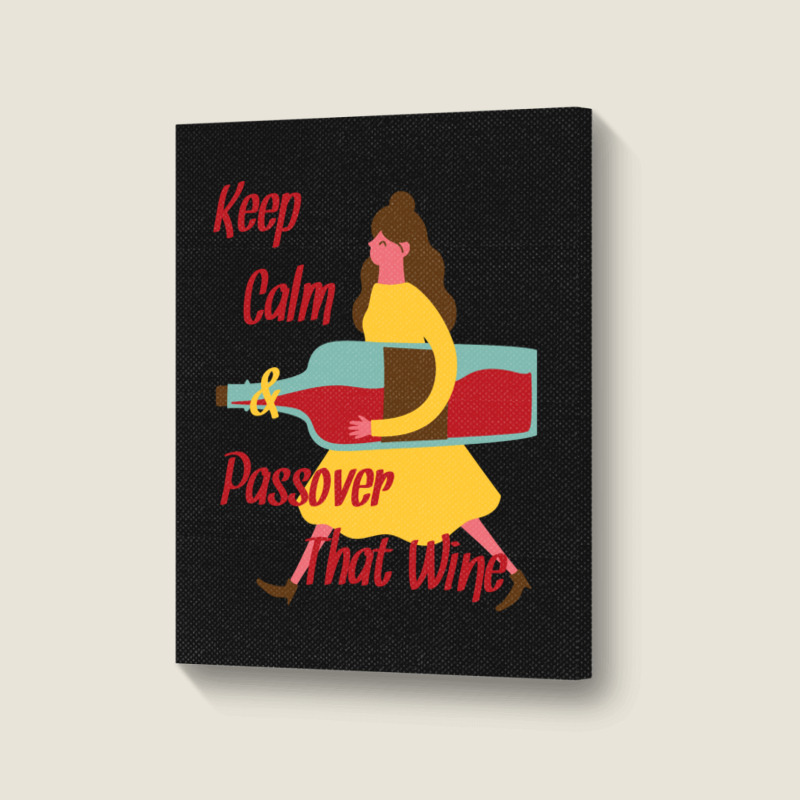 Keep Calm And Passover That Wine Portrait Canvas Print | Artistshot