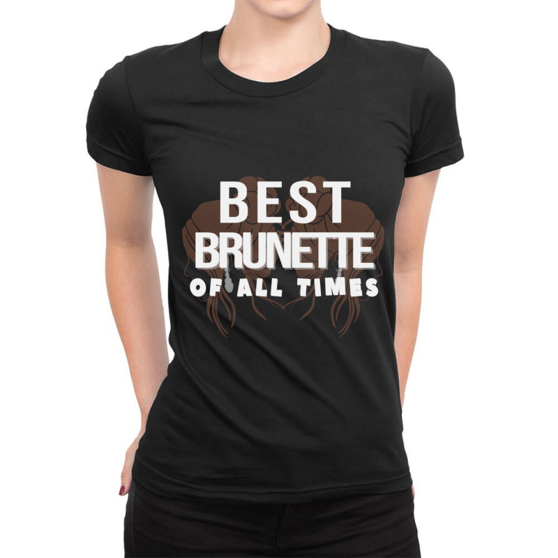 Best Brunette Of All Times Ladies Fitted T-Shirt by YarielHaskel | Artistshot