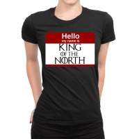 Hello My Name Is King Of The North Ladies Fitted T-shirt | Artistshot