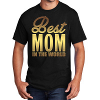 Best Mom In The World Basic T-shirt | Artistshot