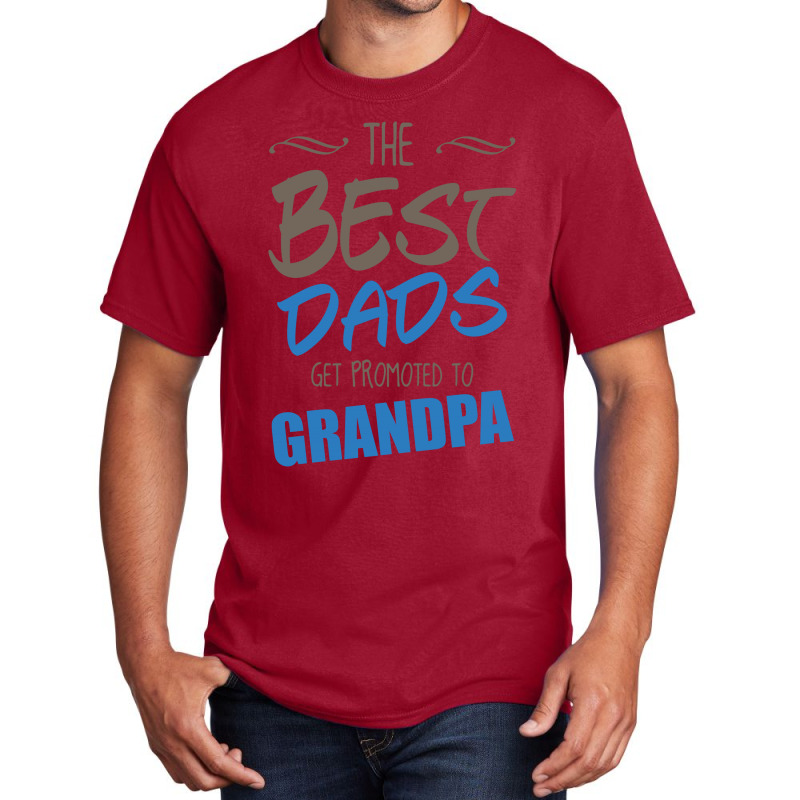 Great Dads Get Promoted To Grandpa Basic T-shirt | Artistshot