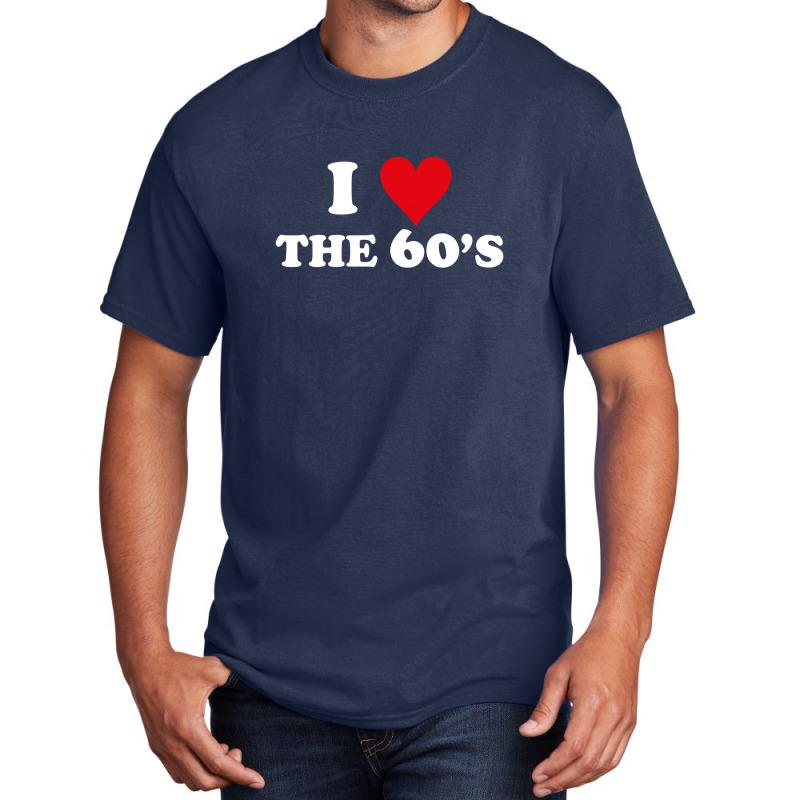 I Love 60's Basic T-shirt | Artistshot