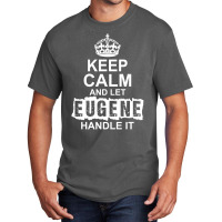 Keep Calm And Let Eugene Handle It Basic T-shirt | Artistshot