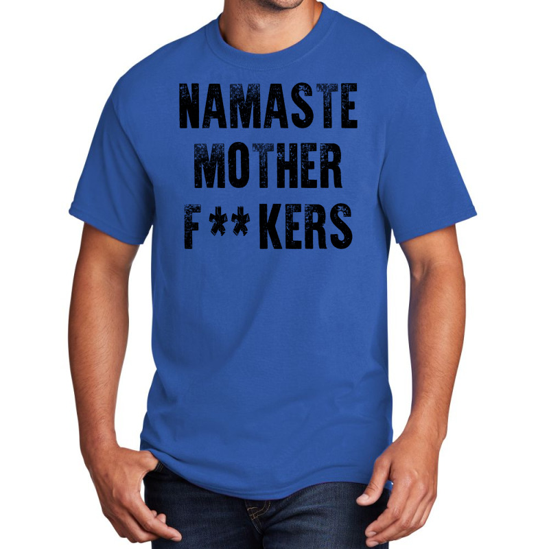 Namaste Mother Fackers Basic T-shirt | Artistshot