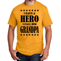 I Have A Hero I Call Him Grandpa Basic T-shirt | Artistshot