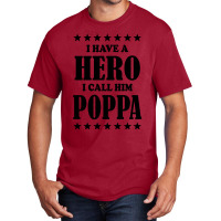 I Have A Hero I Call Him Poppa Basic T-shirt | Artistshot