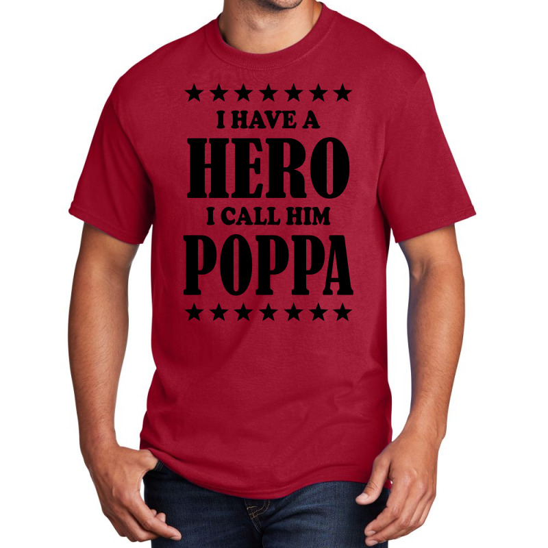 I Have A Hero I Call Him Poppa Basic T-shirt | Artistshot