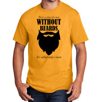 There's A Place For Men Without Beards It's Called The Ladies Room Basic T-shirt | Artistshot