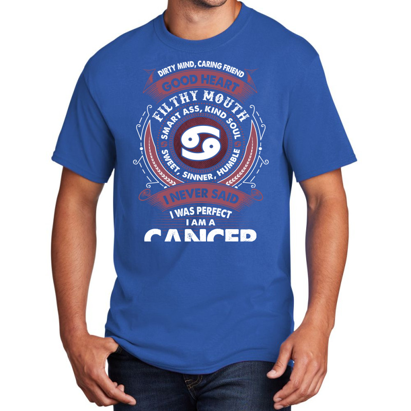 I Never Said I Was Perfect I Am A Cancer Basic T-shirt | Artistshot