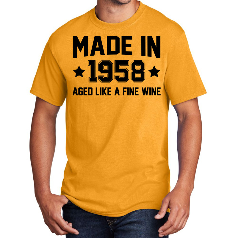 Made In 1958 Aged Like A Fine Wine Basic T-shirt | Artistshot