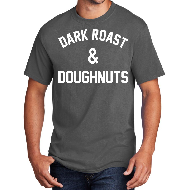 Dark Roast & Doughnuts Basic T-shirt | Artistshot