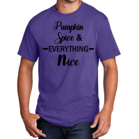 Pumpkin Spice & Everything Nice Basic T-shirt | Artistshot