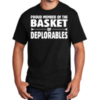 Proud Member Of The Basket Of Deplorables Basic T-shirt | Artistshot