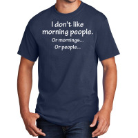 I Don't Like Morning People... Basic T-shirt | Artistshot