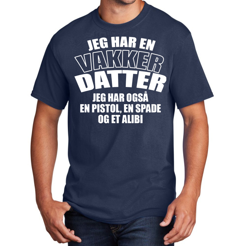 Jeg Har En Vakker Datter Basic T-shirt | Artistshot