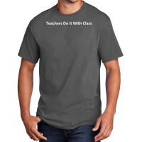 Teachers Do It With Class Basic T-shirt | Artistshot