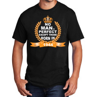 No Man Is Perfect Except Those Born In 1944 Basic T-shirt | Artistshot