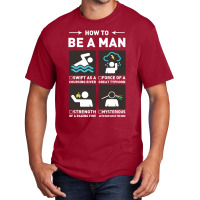 Be A Man Basic T-shirt | Artistshot