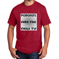 Podcasts Are The New Tv Basic T-shirt | Artistshot