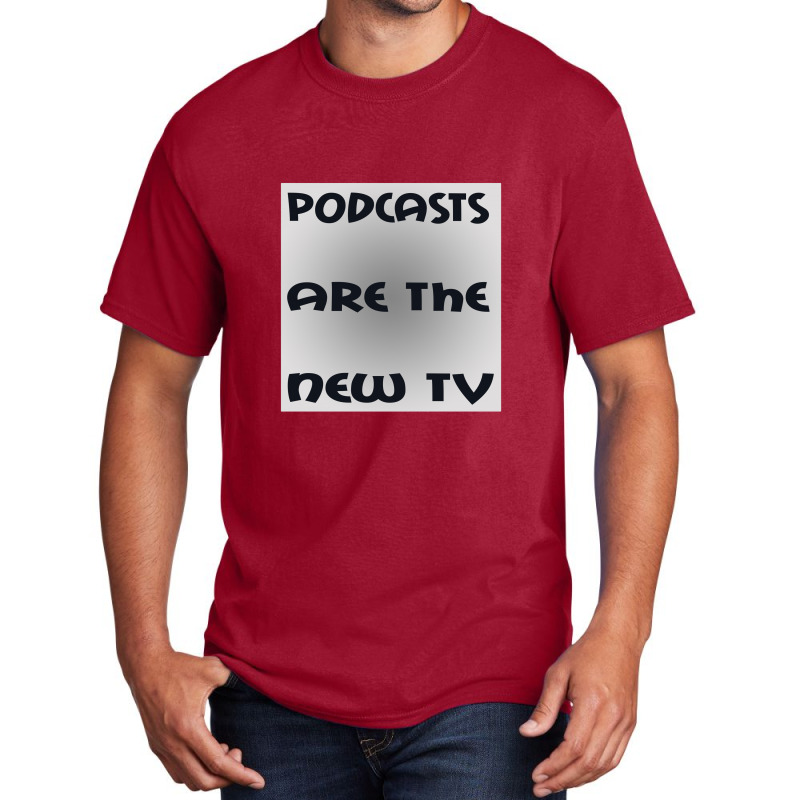 Podcasts Are The New Tv Basic T-shirt | Artistshot